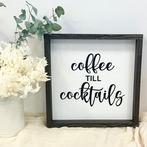 Wood Sign "Coffee Till Cocktails"